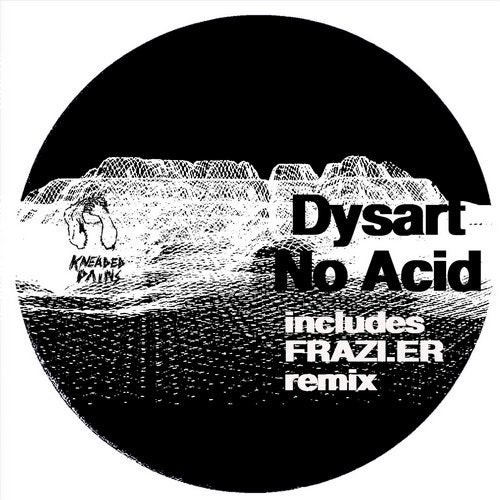 image cover: Dysart - No Acid / Kneaded Pains