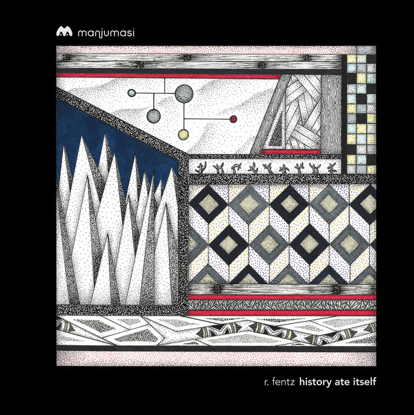 image cover: R. Fentz - History Ate Itself EP / Manjumasi