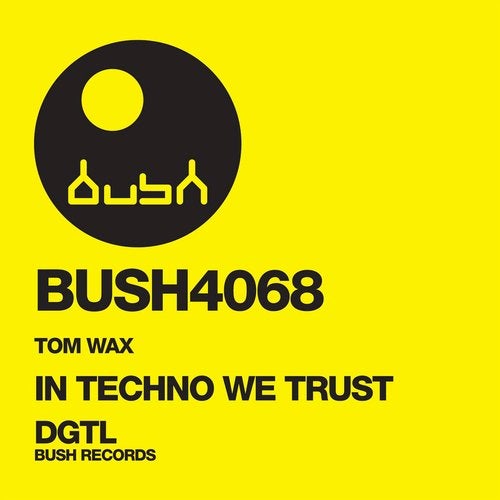 image cover: Tom Wax - In Techno We Trust / BUSH4068