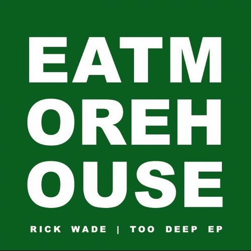image cover: Rick Wade - Too Deep EP / Eat More House