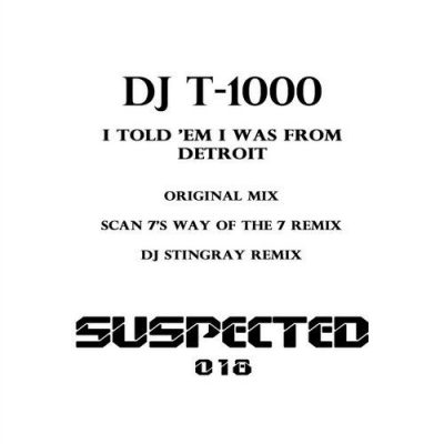 03 2020 346 09127209 DJ T-1000 - I Told Em I Was from Detroit / SUSLTD018