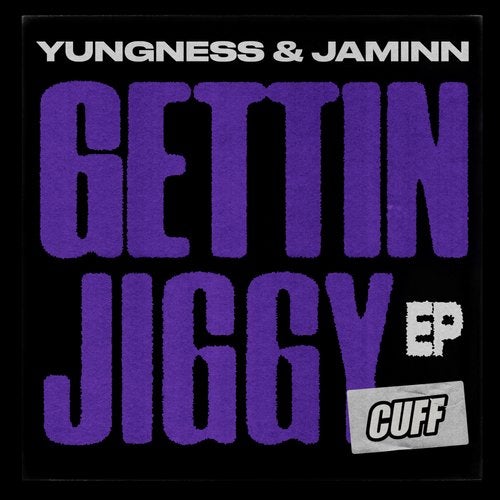 image cover: Yungness & Jaminn - Gettin Jiggy EP / CUFF