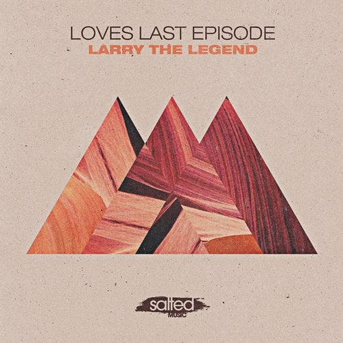 image cover: Loves Last Episode - Larry The Legend / Salted Music