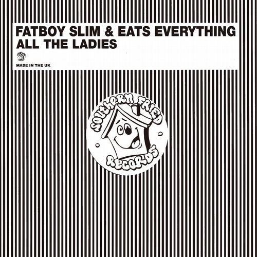 image cover: Fatboy Slim, Eats Everything - All the Ladies / Southern Fried Records