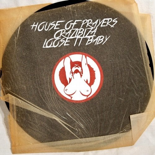 image cover: Crazibiza, House of Prayers - Loose It Baby / PornoStar Records