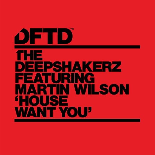 image cover: The Deepshakerz, Martin Wilson - House Want You - Extended Mix / DFTDS144D2