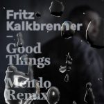 04 2020 346 09132432 Fritz Kalkbrenner - Good Things (Mendo Remix) / 4050538607116
