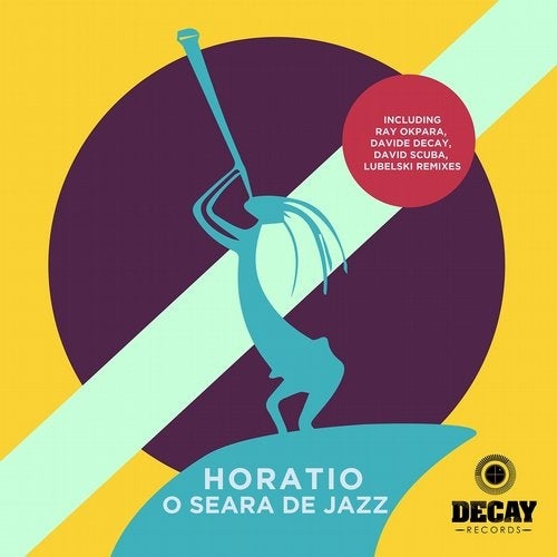 image cover: Horatio - O Seara De Jazz (+David Scuba, Lubelski, Ray Okpara, Davide Decay Remix) / DCYDIG027
