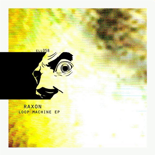 image cover: Raxon - Loop Machine EP / ELL058