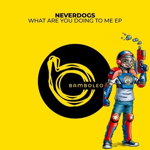image cover: Neverdogs - What Are You Doing To Me EP / BAM009DJ