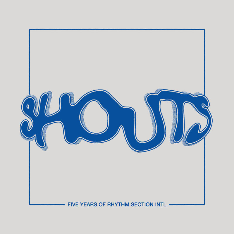 image cover: VA - SHOUTS - 5 Years of Rhythm Section INTL / Rhythm Section International