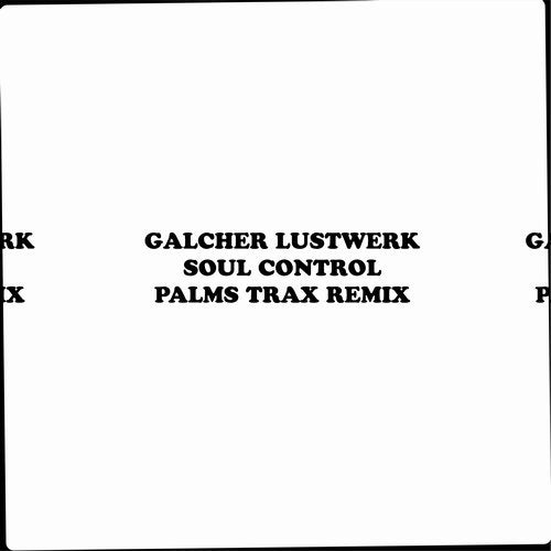 image cover: Palms Trax, Galcher Lustwerk - Soul Control (Palms Trax Remix) / LWKRMX1