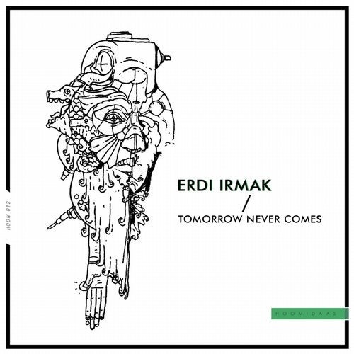 image cover: Erdi Irmak - Tomorrow Never Comes / HOOM012