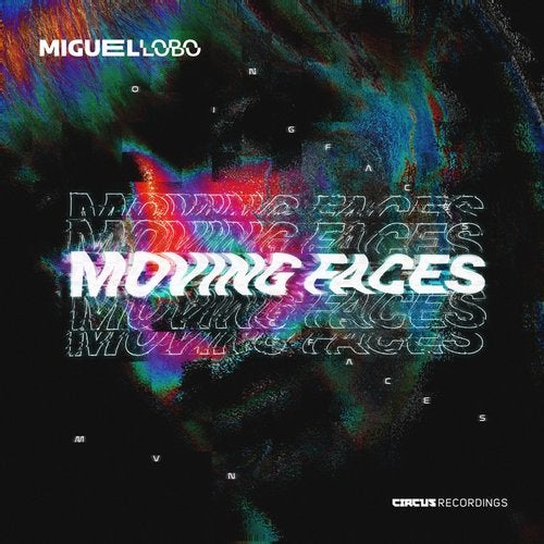 image cover: Miguel Lobo - Moving Faces / CIRCUS122