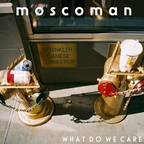 image cover: Moscoman, Teleman, Gerd Janson, Gerd Janson - What Do We Care - feat. Tom Sanders / MOSHI357D