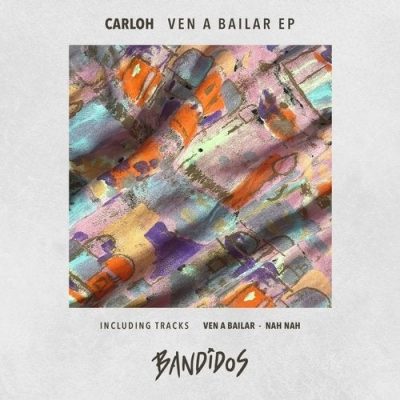 05 2020 346 09181108 Carloh - Ven A Bailar EP / BANDIDOS002