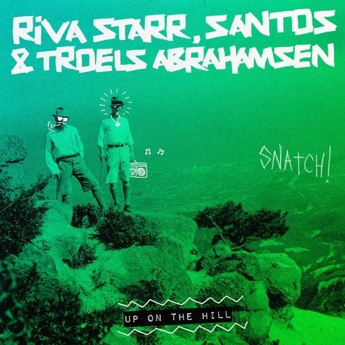 image cover: Santos, Riva Starr, Troels Abrahamsen - Up On The Hill / SNATCH149