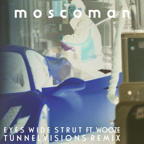 image cover: Moscoman, Tunnelvisions, Wooze - Eyes Wide Strut (feat. Wooze) (Tunnelvisions Remix) / MOSHI372R