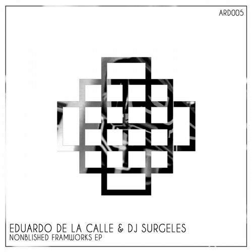 image cover: Eduardo De La Calle, Dj Surgeles - Nonblished Framworks Ep / ARD005