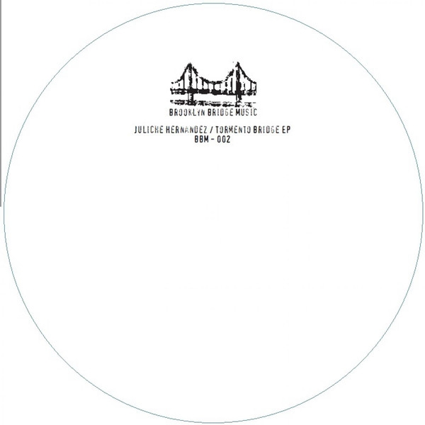 image cover: Juliche Hernandez - Tormento Bridge EP / BBM-002