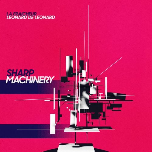 Download Leonard De Leonard, La Fraicheur - Sharp Machinery on Electrobuzz