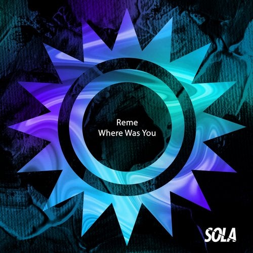 image cover: REME - Where Was You / SOLA114
