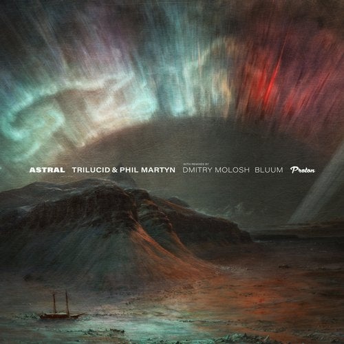 image cover: Trilucid, Phil Martyn - Astral / PROTON0464