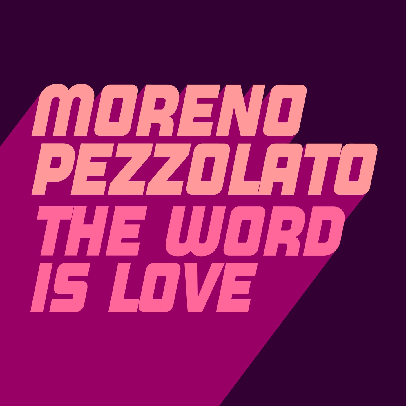 image cover: Moreno Pezzolato - The Word Is Love /