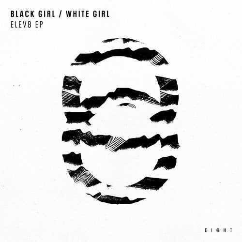 image cover: Black Girl / White Girl - ELEV8 EP / EI8HT009