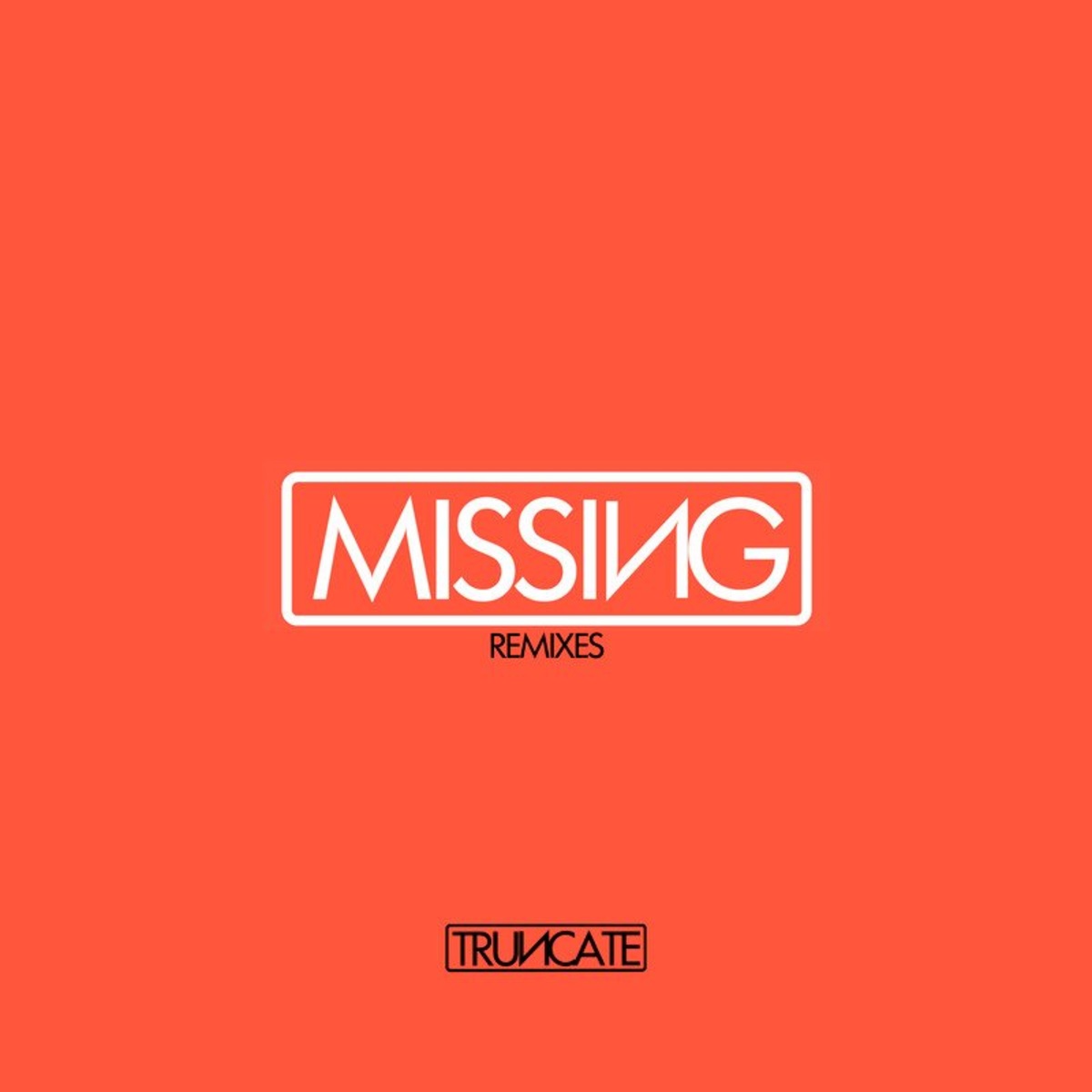 image cover: Truncate - Missing (Remixes)
