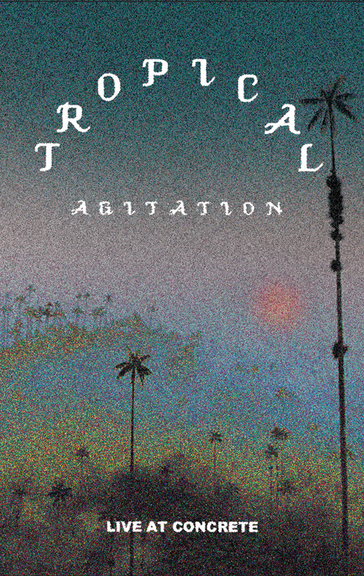 Download Tropical Agitation - Live At Concrete on Electrobuzz