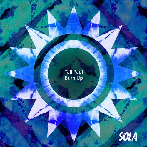 image cover: Tall Paul - Burn Up / SOLA118