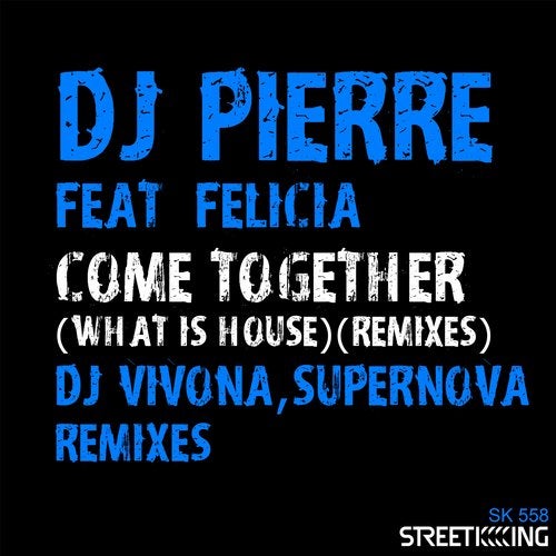 image cover: DJ Pierre, DJ Vivona, Felicia, Supernova - Come Together (What Is House?) [Remixes] / SK558