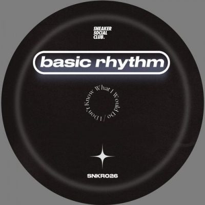 08 2020 346 25126 Basic Rhythm - I Don't Know What I Would Do / SNKR026