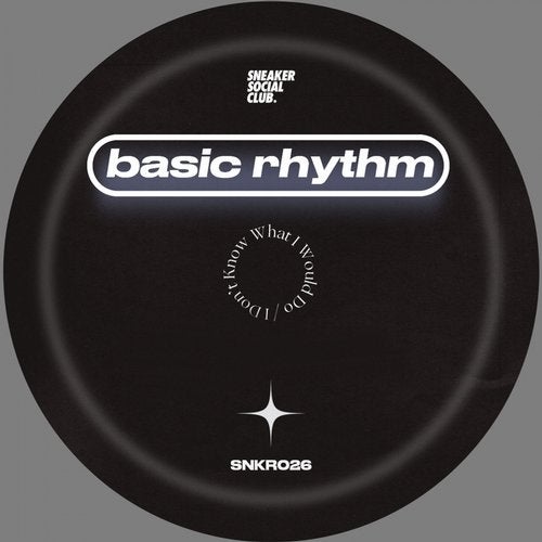 image cover: Basic Rhythm - I Don't Know What I Would Do / SNKR026