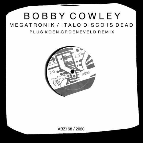 image cover: Koen Groeneveld, Bobby Cowley - Megatronik / Italo Disco Is Dead / ABZ168