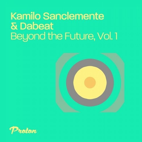 image cover: Dabeat, Kamilo Sanclemente - Beyond the Future, Vol. 1 / PROTON0472