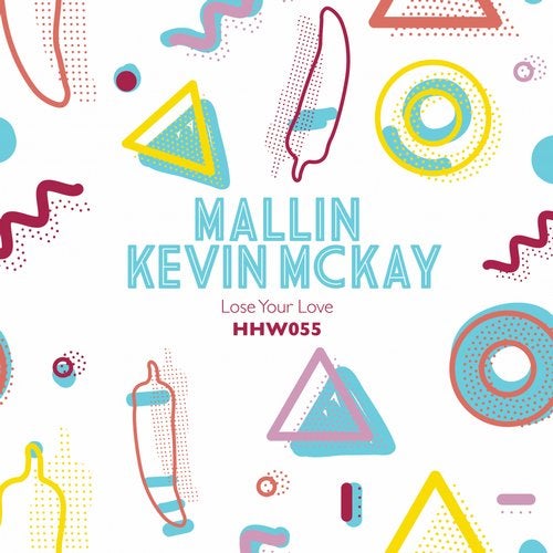 image cover: Kevin McKay, Mallin - Lose Your Love / HHW055
