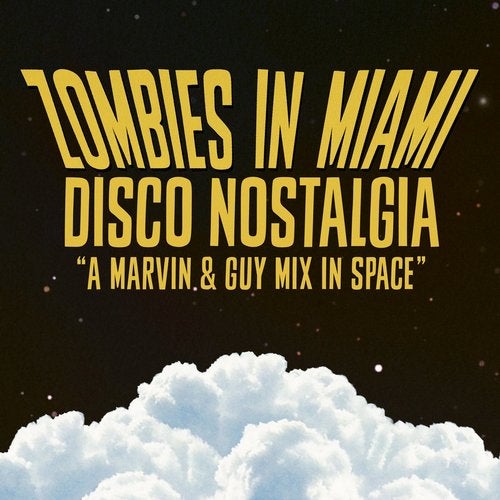 Download Zombies In Miami, Marvin & Guy - Disco Nostalgia (A Marvin & Guy Mix In Space) on Electrobuzz