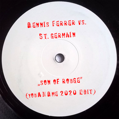 Dennis Ferrer vs. St.Germain 22Son Of Rouge22 youANDme 2020 EDIT Cover 3 Dennis Ferrer/St.Germain – "Son Of Rouge"(youANDme EDIT)