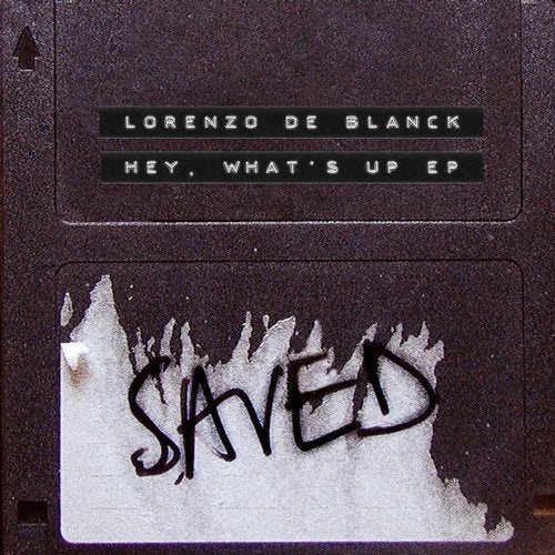 image cover: Lorenzo De Blanck - Hey, What's Up EP / SAVED22201Z