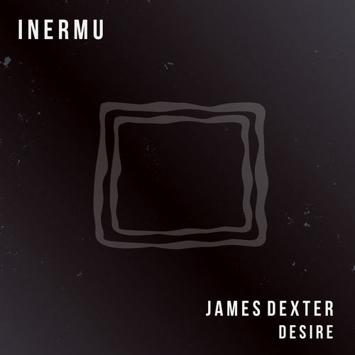 image cover: James Dexter - Desire / INERMU025