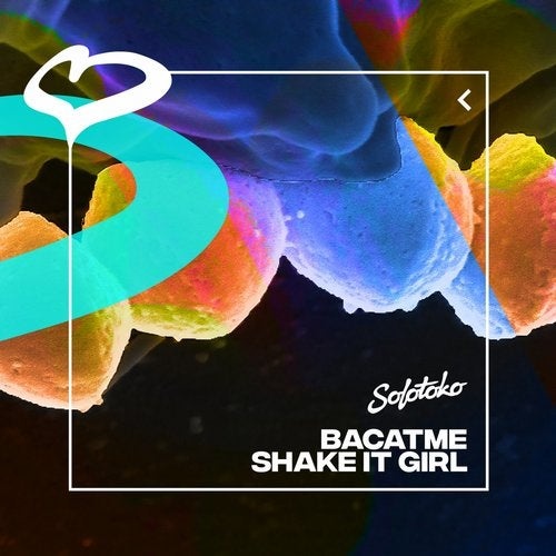 image cover: BACATME - Shake It Girl / SOLOTOKO066