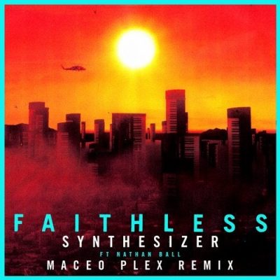 09 2020 346 09168270 Faithless, Nathan Ball - Synthesizer (feat. Nathan Ball) [Maceo Plex Remix]