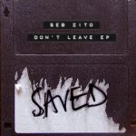 09 2020 346 09176278 Seb Zito - Don't Leave EP / SAVED22301Z
