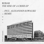 09 2020 346 56689 Rebar, Alexander Kowalski - The Rise Of A Crisis / MOCD017