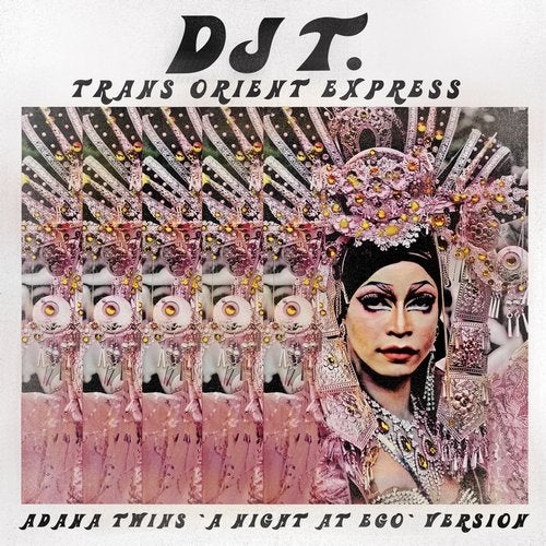 image cover: DJ T. - Trans Orient Express (Adana Twins "A Night At EGO" Version) / GPM597BP