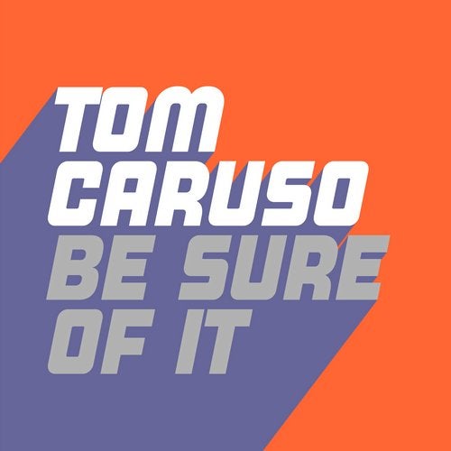 Download Tom Caruso - Be Sure Of It on Electrobuzz