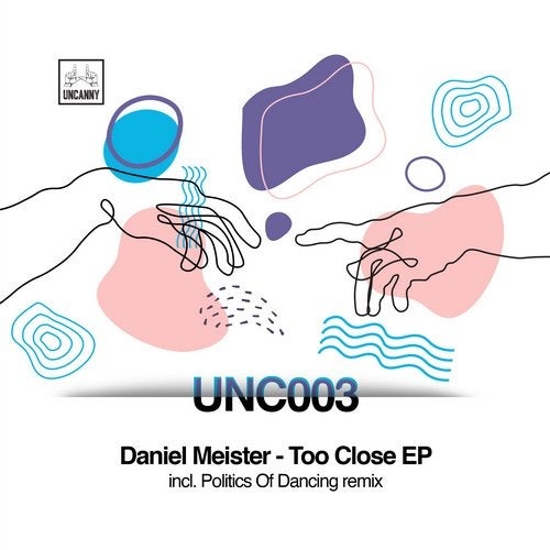 image cover: Daniel Meister - Too Close EP / UNC003