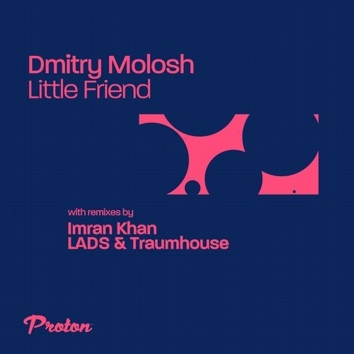 image cover: Dmitry Molosh - Little Friend / PROTON0483